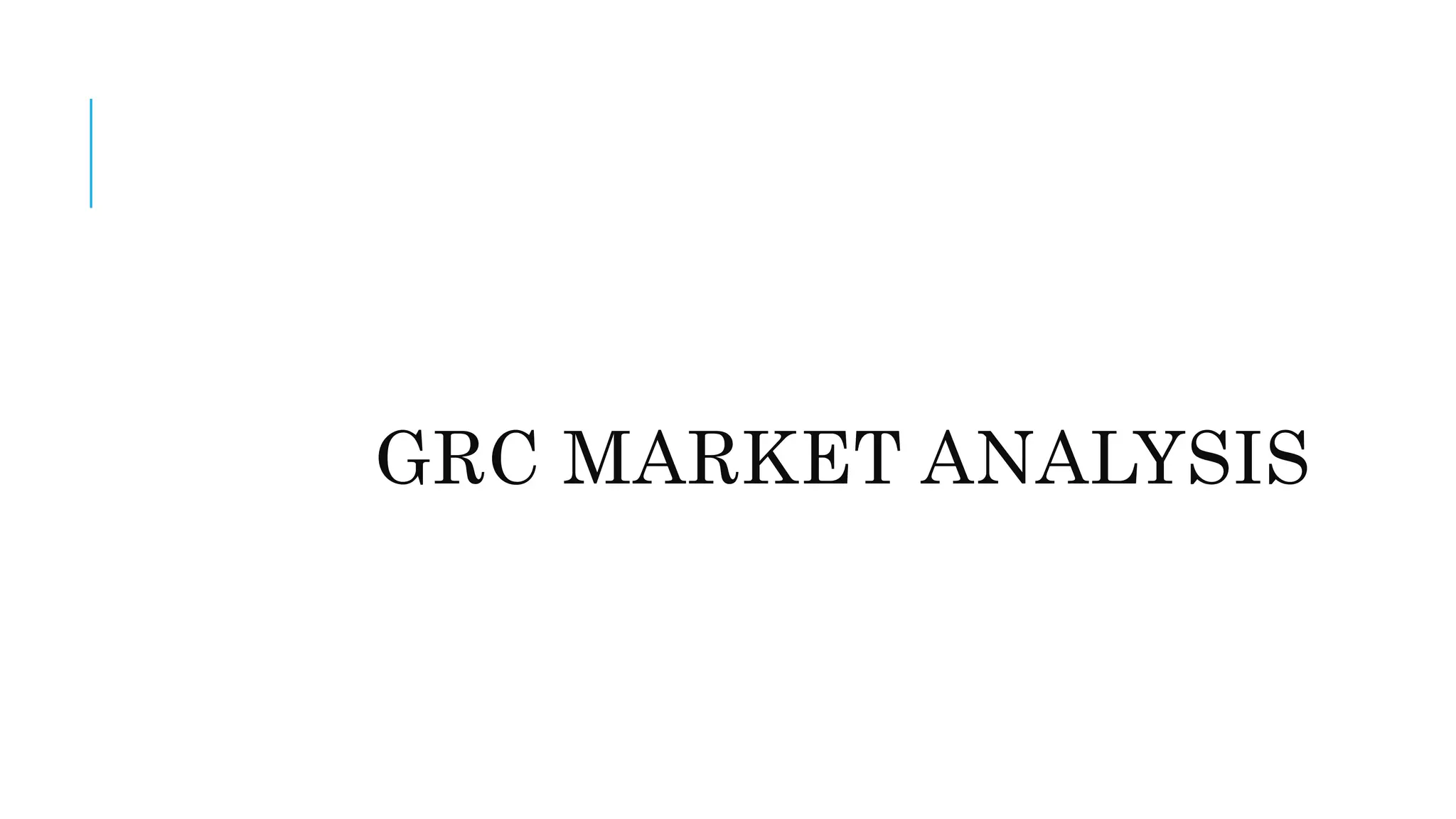 GRC MARKET ANALYSIS 
 