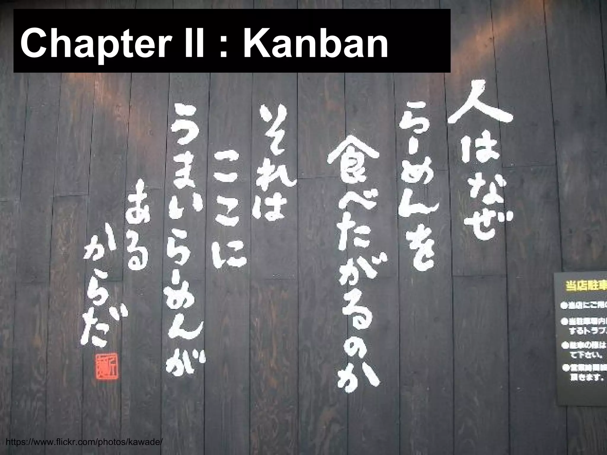 Chapter II : Kanban 
https://www.flickr.com/photos/kawade/ 
 