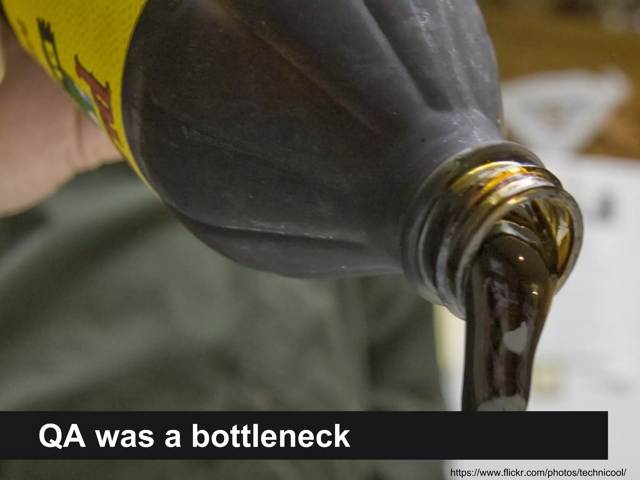 QA was a bottleneck 
https://www.flickr.com/photos/technicool/ 
 