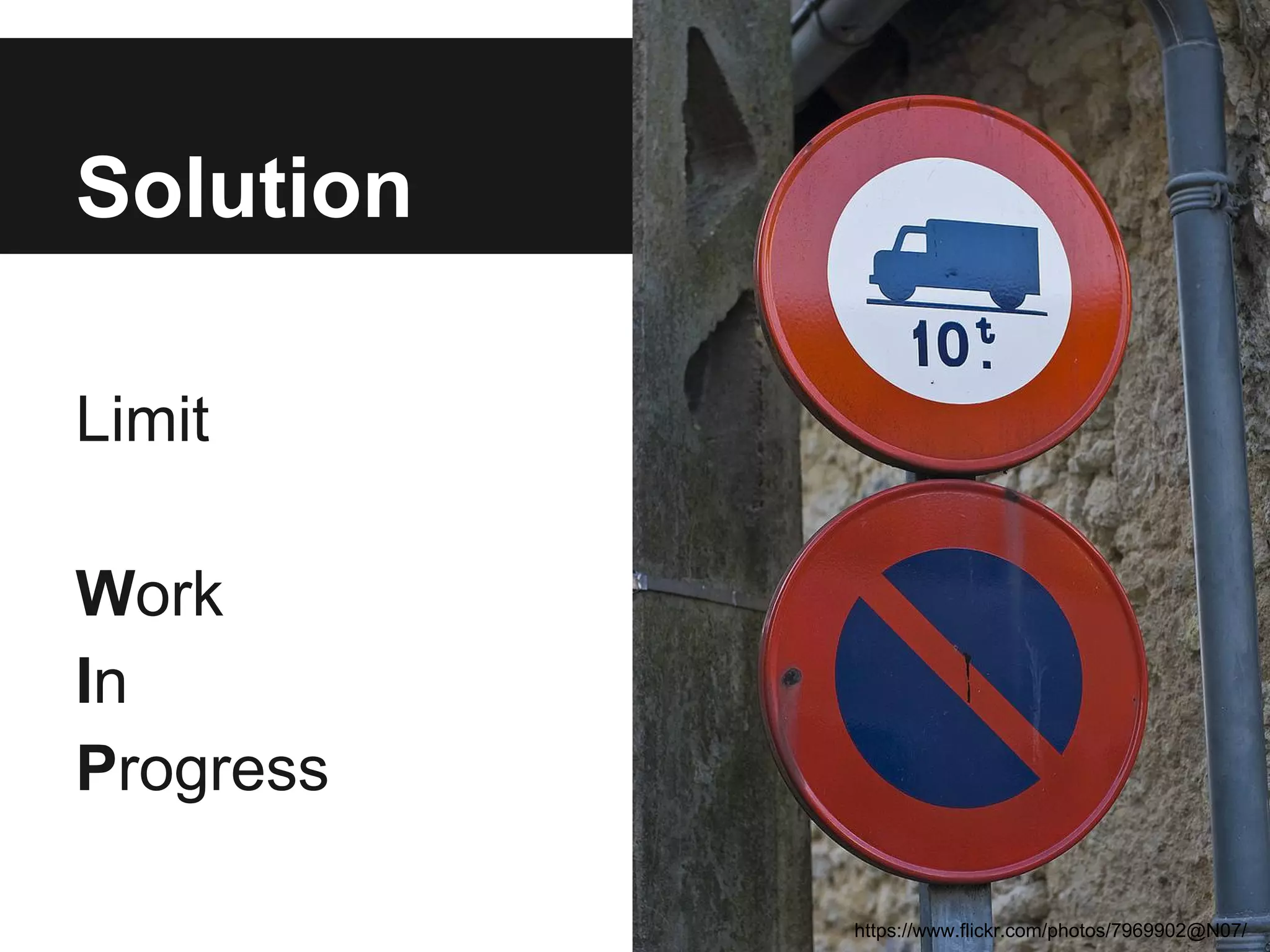 Solution 
Limit 
Work 
In 
Progress 
https://www.flickr.com/photos/7969902@N07/ 
 