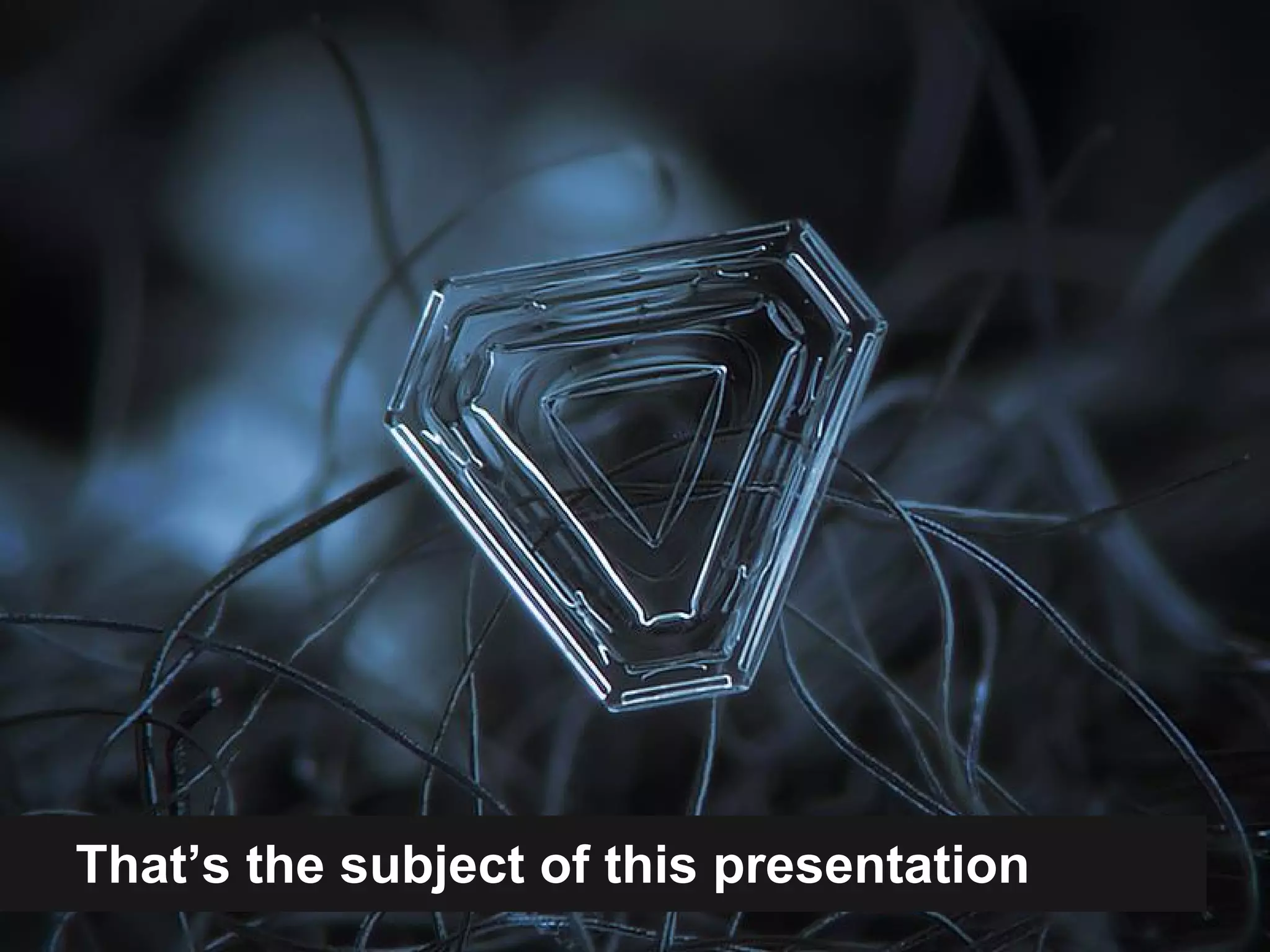 That’s the subject of this presentation 
 