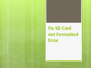 Fix SD Card
not Formatted
Error

 