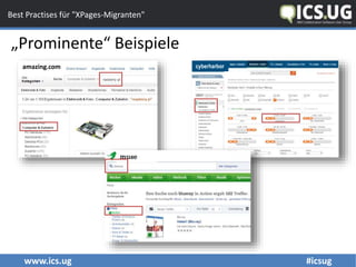 www.ics.ug #icsug
Best Practises für "XPages-Migranten"
„Prominente“ Beispiele
amazing.com cyberharbor
muse
 