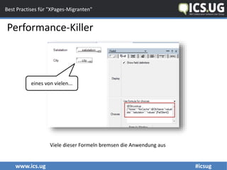 www.ics.ug #icsug
Best Practises für "XPages-Migranten"
Performance-Killer
Viele dieser Formeln bremsen die Anwendung aus
eines von vielen...
 