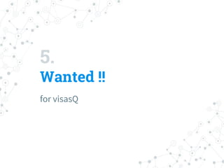 5.
Wanted !!
for visasQ
 