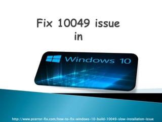 http://www.pcerror-fix.com/how-to-fix-windows-10-build-10049-slow-installation-issue
 