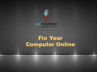 Fix Your
Computer Online
 