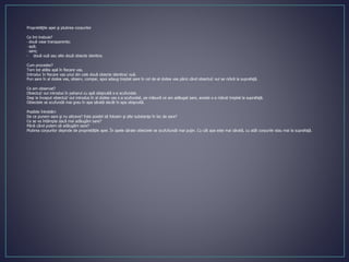 Proprietăţile apei şi plutirea corpurilor
Ce îmi trebuie?
- două vase transparente;
- apă;
- sare;
- două ouă sau alte două obiecte identice.
Cum procedez?
Torn tot atâta apă în fiecare vas.
Introduc în fiecare vas unul din cele două obiecte identice/ ouă.
Pun sare în al doilea vas, observ, compar, apoi adaug treptat sare în cel de-al doilea vas până când obiectul/ oul se ridică la suprafaţă.
Ce am observat?
Obiectul/ oul introdus în paharul cu apă obişnuită s-a scufundat.
Deşi la început obiectul/ oul introdus în al doilea vas s-a scufundat, pe măsură ce am adăugat sare, acesta s-a ridicat treptat la suprafaţă.
Obiectele se scufundă mai greu în apa sărată decât în apa obişnuită.
Posibile întrebări:
De ce punem sare şi nu altceva? Este posibil să folosim şi alte substanţe în loc de sare?
Ce se va întâmpla dacă mai adăugăm sare?
Până când putem să adăugăm sare?
Plutirea corpurilor depinde de proprietăţile apei. În apele sărate obiectele se scufufundă mai puţin. Cu cât apa este mai sărată, cu atât corpurile stau mai la suprafaţă.
 