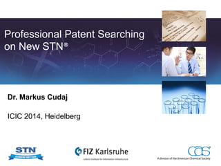 Insert photo here 
Insert photo here 
Professional Patent Searching on New STN® 
Dr. Markus Cudaj 
ICIC 2014, Heidelberg  