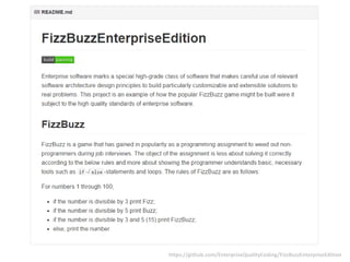 https://github.com/EnterpriseQualityCoding/FizzBuzzEnterpriseEdition
 