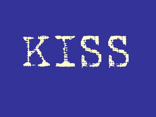 KISS
 