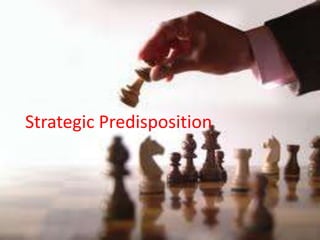 Strategic Predisposition

 