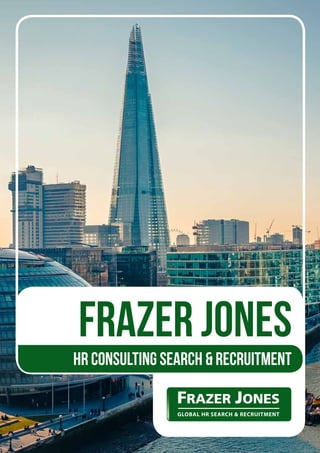 GLOBAL HR SEARCH & RECRUITMENT
Frazer jones
HR CONSULTING Search & Recruitment
 