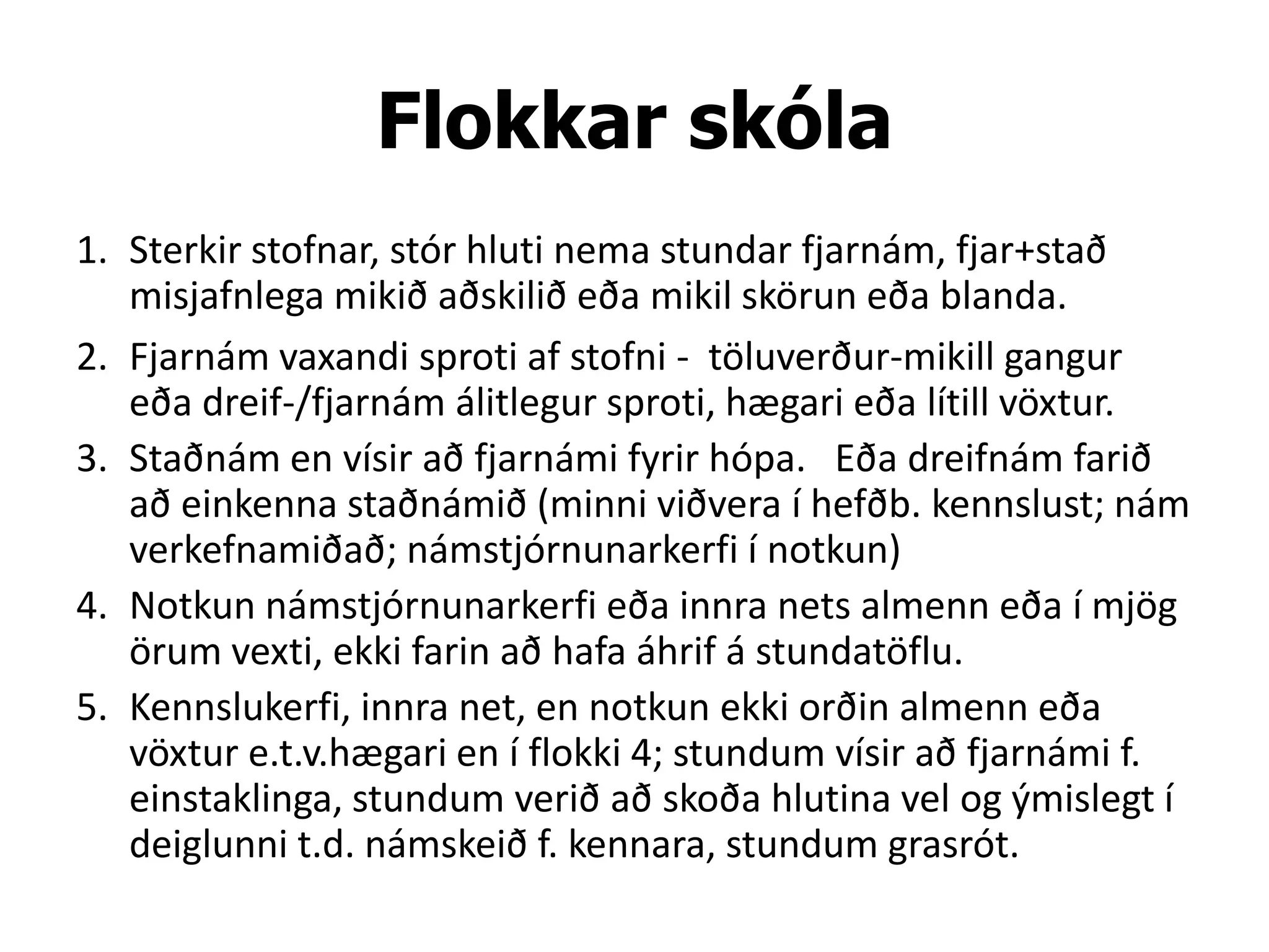 Flokkar skóla
1. Sterkir stofnar, stór hluti nema stundar fjarnám, fjar+stað
   misjafnlega mikið aðskilið eða mikil skörun eða blanda.
2. Fjarnám vaxandi sproti af stofni - töluverður-mikill gangur
   eða dreif-/fjarnám álitlegur sproti, hægari eða lítill vöxtur.
3. Staðnám en vísir að fjarnámi fyrir hópa. Eða dreifnám farið
   að einkenna staðnámið (minni viðvera í hefðb. kennslust; nám
   verkefnamiðað; námstjórnunarkerfi í notkun)
4. Notkun námstjórnunarkerfi eða innra nets almenn eða í mjög
   örum vexti, ekki farin að hafa áhrif á stundatöflu.
5. Kennslukerfi, innra net, en notkun ekki orðin almenn eða
   vöxtur e.t.v.hægari en í flokki 4; stundum vísir að fjarnámi f.
   einstaklinga, stundum verið að skoða hlutina vel og ýmislegt í
   deiglunni t.d. námskeið f. kennara, stundum grasrót.
 