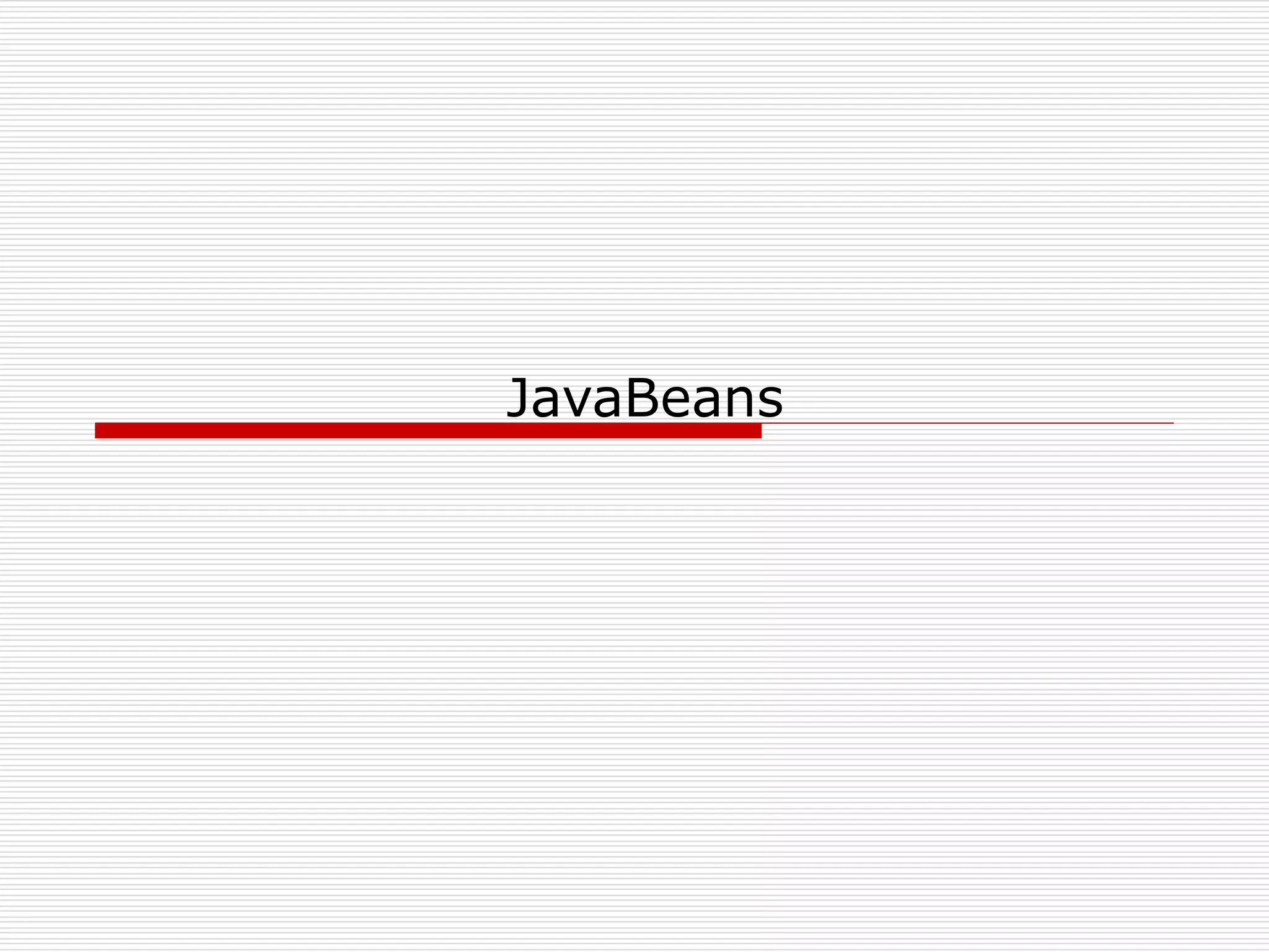 JavaBeans
 