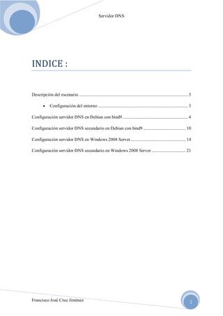 Servidor DNS

INDICE :
Descripción del escenario ............................................................................