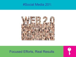 #Social Media 201: Focused Efforts, Real Results  