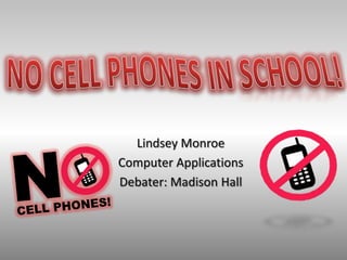 Lindsey Monroe
Computer Applications
Debater: Madison Hall
 