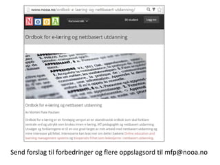 Send forslag til forbedringer og flere oppslagsord til mfp@nooa.no
 