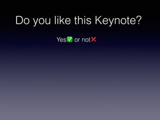 Do you like this Keynote?
Yes✅ or not❌
