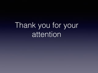 Thank you for your
attention