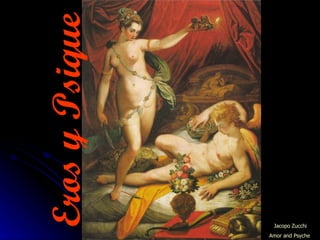 Jacopo   Zucchi Amor  and   Psyche   Eros y Psique 