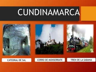 CUNDINAMARCA
CATEDRAL DE SAL CERRO DE MONSERRATE TREN DE LA SABANA
 