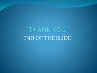 END OF THE SLIDE
 