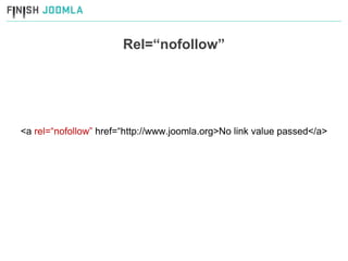 Rel=“nofollow” <a  rel=“nofollow”  href=“http://www.joomla.org>No link value passed</a> 