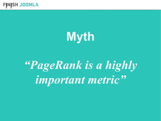 “ PageRank is a highly important metric” Myth 