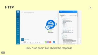 HTTP
Click"Runonce"andchecktheresponse