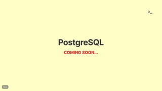 PostgreSQL
COMINGSOON...