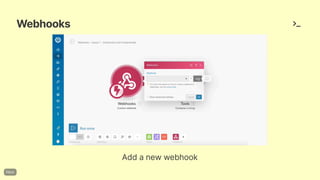 Webhooks
Addanewwebhook