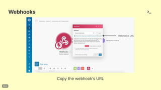 Webhooks
Copythewebhook'sURL
Webhook'sURL