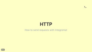 HTTP
How to send requests with Integromat