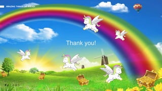 AMAZING THINGS LIE AHEAD!
33
Thank you!
 