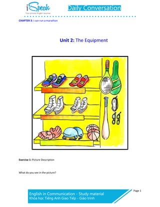 Page 1
CHAPTER 3: I can run a marathon
Unit 2: The Equipment
Exercise 1: Picture Description
What do you see in the picture?
 