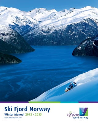 Ski Fjord Norway
Winter Manual 2012 - 2013
www.skifjordnorway.com
 