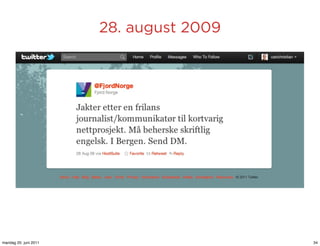 28. august 2009




mandag 20. juni 2011                     34
 