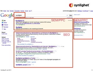 SEM/PPC     SEM/PPC



                             SEO




mandag 20. juni 2011                         9
 