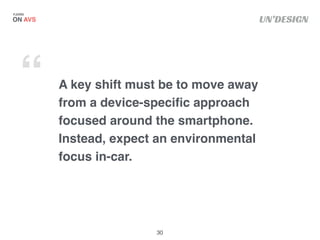 UN’DESIGN
A key shift must be to move away
from a device-speciﬁc approach
focused around the smartphone.
Instead, expect a...