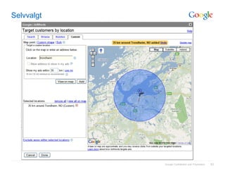 Selvvalgt




            Google Confidential and Proprietary   62
 
