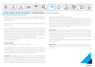 PAGE 26
REFERENCE LIST
APPENDIX
CONCLUSIONEVOLUTIONEXPERIMENTATIONIDEATIONINTERPRETATIONDISCOVERYANALYSISMETHODSPROBLEM DEFINITIONINTRODUCTIONEXECUTIVE SUMMARY
INCOME AND BUDGET ANALYSIS & CONCLUSIONS.
Looking at their partner Naturama, gives a clear view of a big decline in prof-
its as well. From 2015 to 2016, they went from around 150.000kr to 7.000kr in
profits(Anon, 2017).
This information is a decisive factor when presenting Fjord & Bælt with a low
budget solution.
From their Årsberetning(Anon, 2017) the team gathered that Fjord & Bælt is
also one of the only 5 places in the entire world, that houses porpoise whales,
as well as being the only place in Denmark where you have the opportunity
to experience whales. This should play a bigger factor when marketing their
attraction. Additionally, they house around 60 other species at their facility
from starfishes and crabs, to sharks, rays and harbor seals.
This concludes that Fjord&Bælt has a lot of material that can be used for a
good campaign strategy.
S.W.O.T. Analysis
Strengths / Weaknesses / Opportunities / Threats
S.W.O.T. Analysis has been performed to strengthen our understanding about
Fjord & Baelt’s main strengths, weaknesses, opportunities and threats. Fol-
lowing this method made us look into Fjord & Baelt from another perspective
and notice a few things that we would have otherwise not.
Strengths: Fjord & Bælt has great value in their porpoise whales and seals at
their facility. They are the only place in Denmark that showcases whales, and
are one of the only 5 zoo’s in the world that have the ability to show their vis-
itors the porpoise whale up close. These values can and should be used for
further marketing of the zoo. They are a great tool for educational purposes,
as well as a good experience for the visitor.
As a substantial amount of their audience include a younger generation, their
attraction where you can touch and see crabs and fishes, is a great value of
theirs. In our questionnaire we went around Fjord&Bælt and asked people of
their opinion of the place, and even though we did not get it documented, a lot
of the visitors told us, that their kids absolutely loved having the opportunity to
touch the different species in the water.
Weaknesses: Fjord & Bælt has a problem of conveying the knowledge they
obtain for their research, to their audience. As of now, they have a lot of text
placed on their walls. It is not engaging, and going through the place, it did
not seem like people stopped to read it, which brings us to the next problem,
the interaction is little to non existing as their touch screens usually just leads
the visitor to even more text.
Their tunnel seems really empty, and could use some form support, that could
bring it up to par.
Opportunity: The tunnel lacks interaction and is really empty. This can be
seen as an opportunity for Fjord & Bælt, and could be used for an interaction
installation.
 