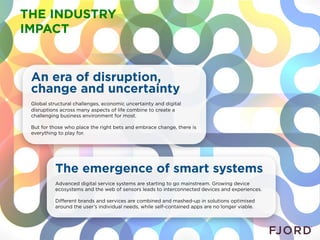 THE INDUSTRY
IMPACT


 An era of disruption,
 change and uncertainty
 Global structural challenges, economic uncertainty a...