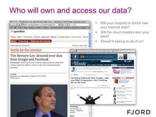 Who will own and access our data?
                                       •   Will your hospital or doctor own
            ...