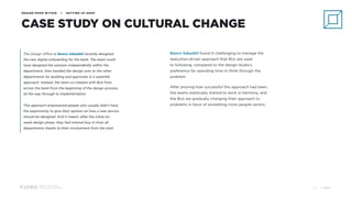Design and Innovation
from Accenture Interactive
DESIGN FROM WITHIN | SETTING UP SHOP
© 201725
CASE STUDY ON CULTURAL CHANGE
Banco Sabadell found it challenging to manage the
execution-driven approach that BUs are used 
to following, compared to the design studio’s
preference for spending time to think through the
problem.
After proving how successful this approach had been,
the teams eventually started to work in harmony, and
the BUs are gradually changing their approach to
problems in favor of something more people-centric.
The Design Office at Banco Sabadell recently designed
the new digital onboarding for the bank. The team could
have designed the solution independently within the
department, then handed the design over to the other
departments for building and approvals in a waterfall
approach. Instead, the team co-created with BUs from
across the bank from the beginning of the design process,
all the way through to implementation.
This approach empowered people who usually didn’t have
the opportunity to give their opinion on how a new service
should be designed. And it meant, after the initial six-
week design phase, they had internal buy-in from all
departments thanks to their involvement from the start.
 