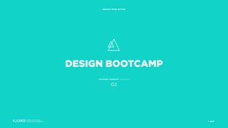 DESIGN BOOTCAMP
Design and Innovation
from Accenture Interactive
DESIGN FROM WITHIN
02
© 2017
 