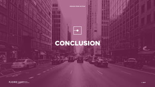 CONCLUSION
Design and Innovation
from Accenture Interactive
DESIGN FROM WITHIN
© 2017
 