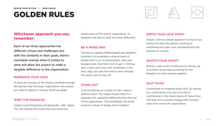 Design and Innovation
from Accenture Interactive
GOLDEN RULES
DESIGN FROM WITHIN | CONCLUSION
Whichever approach you use,
remember:
Each of our three approaches has
different virtues and challenges but,
with the similarity in their goals, there’s
inevitable overlap when it comes to
what will allow the project to make a
tangible difference to the organization.
NOMINATE YOUR YODA
To drive the success of the studio and battle through
the barriers that the larger organization will present,
you need to appoint a strong, stand-up leader.
SHED THE SHACKLES
Create a psychologically and physically “safe” space.
This will liberate the studio from any restrictive
bureaucracy of the parent organization, so
designers are free to think and work differently.
BE A MIXED BAG
The key to creating differentiated and delightful
solutions is to assemble a diverse team of
people with a mix of personalities, skills and
backgrounds. Give them time to gel — forming
such a team will come with challenges in the
early days, but take the time to work through
the issues, and it’ll pay off.
STAND OUT
If you’re setting up a studio or hub, create a
distinct brand. This makes it clear that it’s a
separate unit, operating differently from the rest
of the organization. This accelerates the move
toward a culture of design and innovation.
WRITE YOUR LOVE STORY
Follow a Service Design approach to ensure you
involve the user throughout, resulting in
something end-users love, and benefitting the
business as a result.
WHAT’S YOUR POINT?
Define a clear vision of what you’re setting out
to achieve, to provide something for the
designers to work toward together.
SILO? SI-NO.
Concentrate on breaking down silos. By setting
up a stand-alone unit, you’re at risk of
contributing to the siloed nature of many firms.
The team must actively engage with business
units from across the organization.
© 201746
 