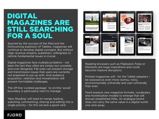 DIGITAL
MAGAZINES ARE
STILL SEARCHING
FOR A SOUL
Spurred by the success of the iPad and the
forthcoming explosion of Table...